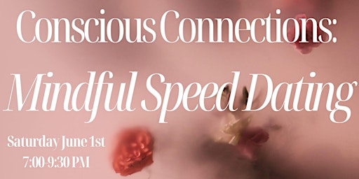 Imagem principal do evento Conscious Connections: Mindful Speed Dating