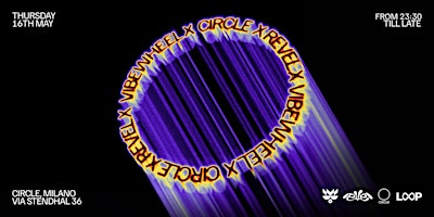Vibe Wheel x Revel x Loop - 16.05.24 @ Circle (MI) primary image