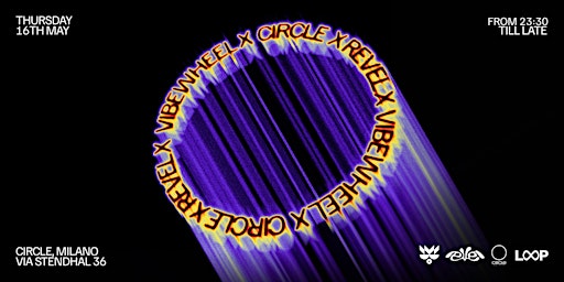 Vibe Wheel x Revel x Loop - 16.05.24 @ Circle (MI) primary image