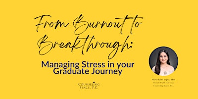 From Burnout to Breakthrough: Managing Stress in your Graduate Journey primary image