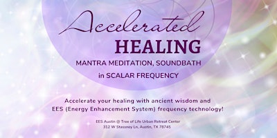 Primaire afbeelding van ACCELERATED HEALING  Mantra, Soundbath, Scalar Frequency