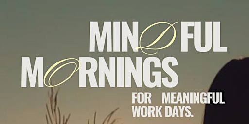 Immagine principale di MINDFUL MORNINGS for meaningful work days 