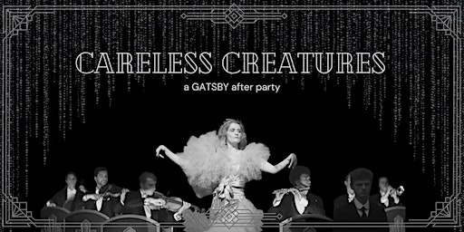 Imagem principal do evento CARELESS CREATURES: a Gatsby Afterparty