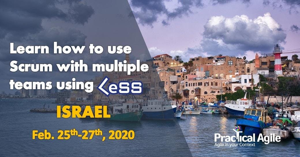 Large Scale Scrum: Certified LeSS Practitioner (Israel) - Feb. 25th-27th, 2020