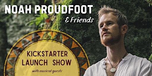 Hauptbild für Noah Proudfoot Kickstarter Launch Show