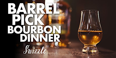 Al's Barrel Select Bourbon Dinner by Swizzle Dinner & Drinks