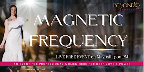 MAGNETIC FREQUENCY - A Powerful Online Event with Aasha T.