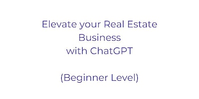 Imagen principal de Elevate your Real Estate Business with ChatGPT (Beginner Level)