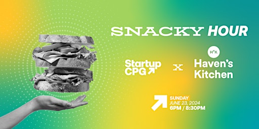 Imagem principal do evento Startup CPG x Haven's Kitchen Snacky Hour!