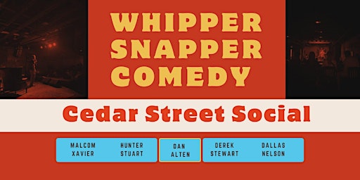 Imagem principal do evento Whipper Snapper Comedy at Cedar Street Social