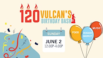 Vulcan's 120th Birthday Bash primary image