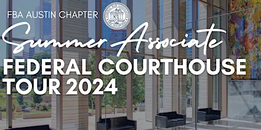 Image principale de FBA Austin -  Summer Associate Courthouse Tour 2024
