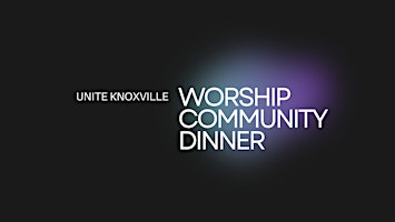 Imagem principal do evento Unite Knoxville Worship Community Dinner