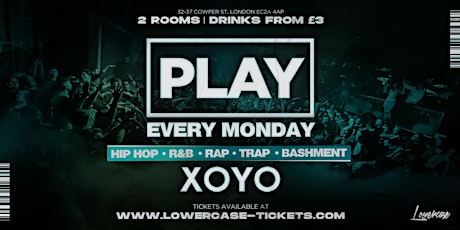 Play London @ XOYO - The Biggest Weekly Monday Student Night