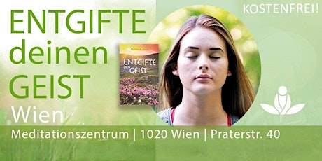 ENTGIFTE deinen GEIST (Meditation - Wien)