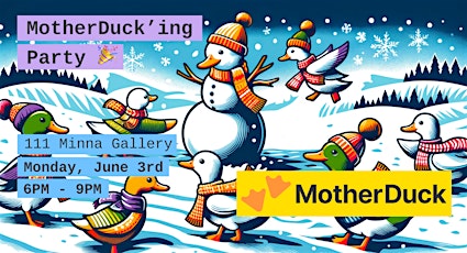 MotherDuck'ing Party (after Snowflake Summit ❄️) - San Francisco