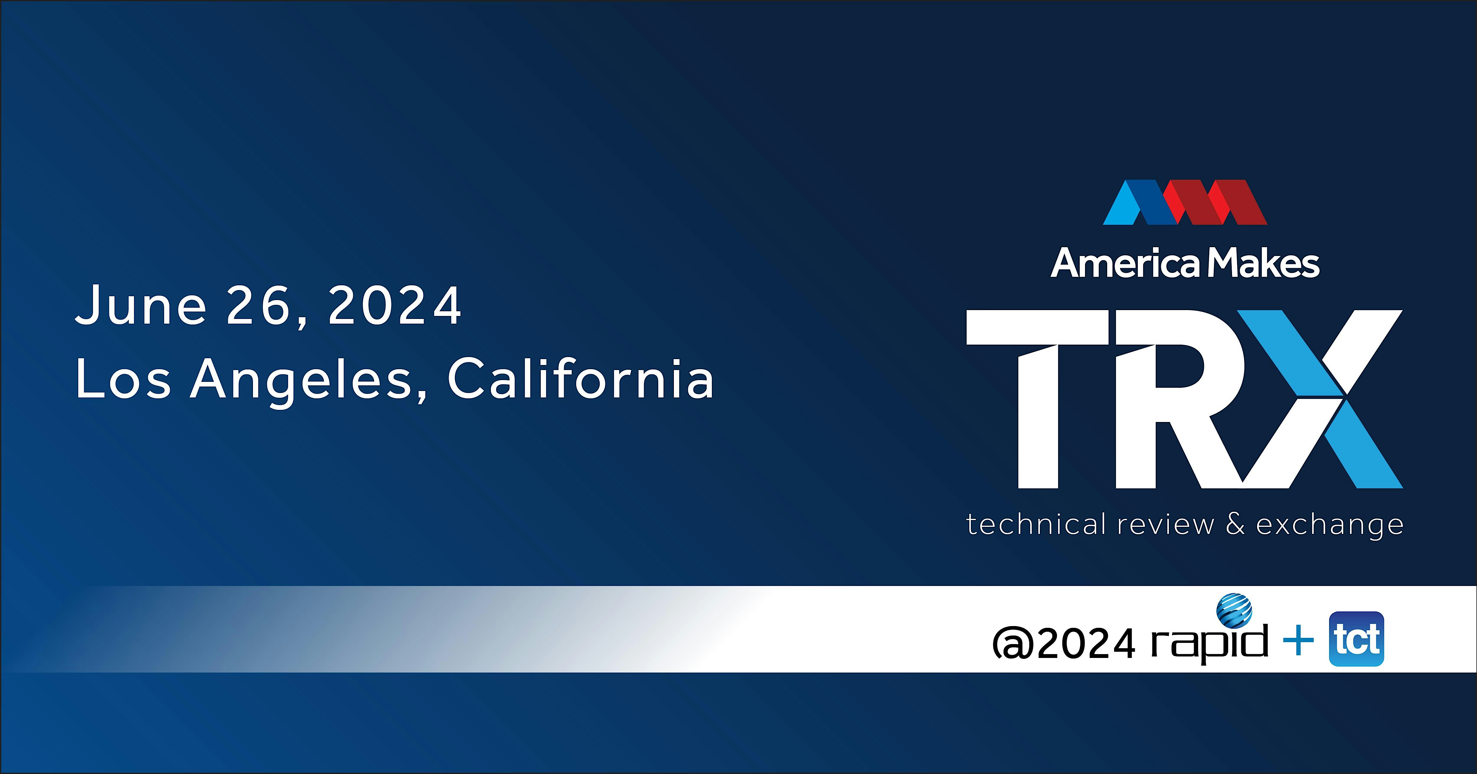 America Makes TRX Hosted by RAPID + TCT