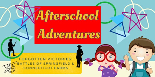 Imagem principal do evento Afterschool Adventures: The Battles of Springfield & Conn. Farms