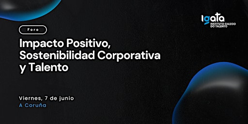Hauptbild für Foro Impacto Positivo, Sostenibilidad Corporativa y Talento