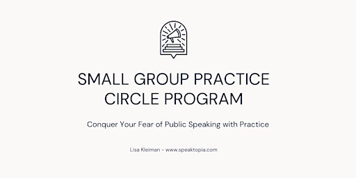 Complimentary Small Group Public Speaking Practice Circle Workshop primary image