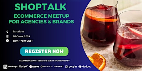 [Shoptalk Barcelona] Ecommerce Meetup for Agencies & Brands