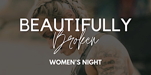 Imagem principal do evento “Beautifully Broken” Women’s Night