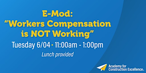 Imagem principal do evento E-Mod: "Workers Compensation is NOT Working"
