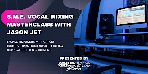 Primaire afbeelding van S.M.E. Vocal Mixing Masterclass Hosted With Jason Jet