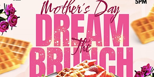 Immagine principale di The Dream Brunch: Mother’s Day Edition 