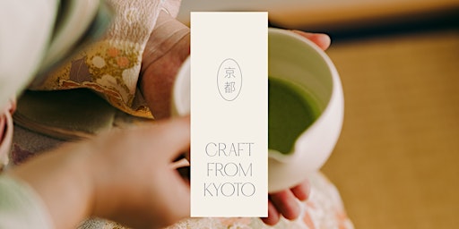 Craft From Kyoto | How to Make Tea, with Ima Kyoto, Kaikado, Kanaami Tsuji primary image