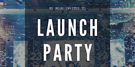 Ms Moju Presents - Launch party