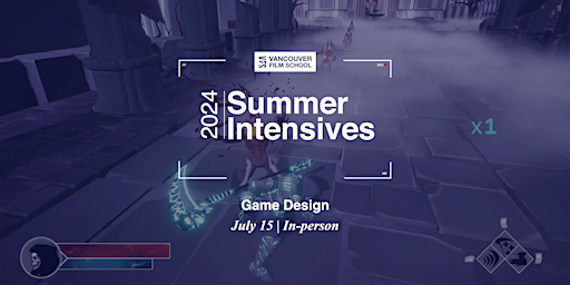 VFS Summer Intensives: Game Design July 15 - 19, 2024 primary image