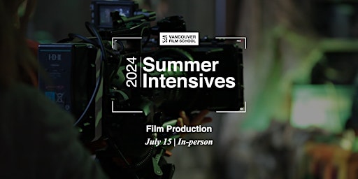 VFS Summer Intensives: Film Production July 15 - 19, 2024  primärbild