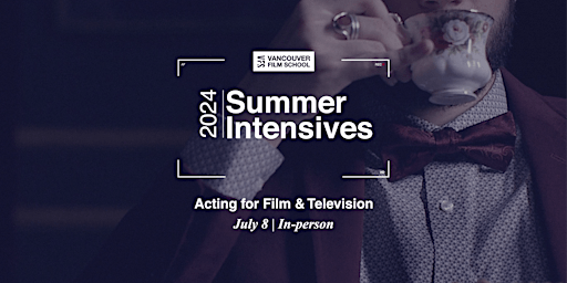 VFS Summer Intensives: Acting for Film & TV July  8 -12, 2024  primärbild