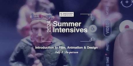 VFS Summer Intensives: Intro to Animation, Film & Design July 8 - 12, 2024