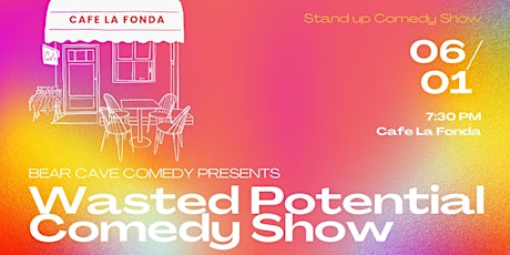 Bear Cave Comedy Presents: Wasted Potential at Cafe La Fonda