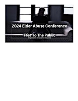 Hauptbild für June 22nd, 2024 (Saturday) - Elder Abuse Conference