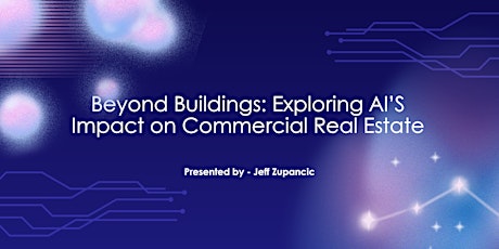Beyond Buildings: Exploring AI's Impact on Commercial Real Estate