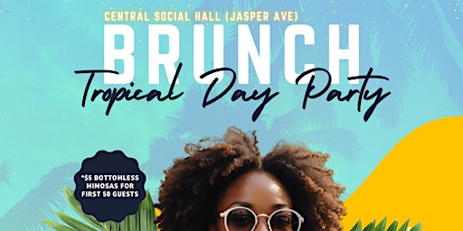 [$5 CAD per *Welcome mimosa] BRUNCH À CENTRAL: Tropical Day PATIO Party primary image
