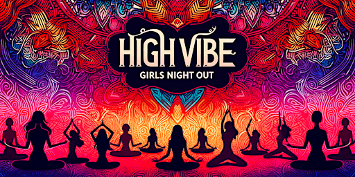 Primaire afbeelding van High Vibe Girls Night Out