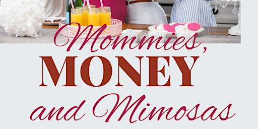 Imagem principal do evento Mommies, Money and Mimosas