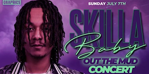 SKILLA BABY CONCERT! “ OUT THE MUD “⚠️ ALL AGES⚠️ primary image