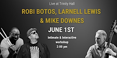 Robi Botos, Larnell Lewis & Mike Downes Intimate & Interactive Workshop primary image