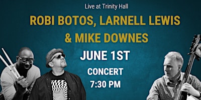 Robi Botos, Larnell Lewis & Mike Downes Concert! primary image
