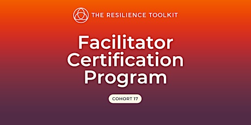 The Resilience Toolkit Facilitator Certification Course - Cohort 17