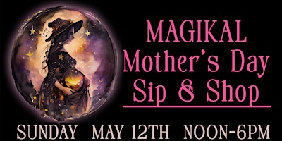 Hauptbild für Magikal Mother's Day Sip & Shop