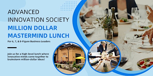 Advanced Innovation Society: Million Dollar Mastermind Lunch primary image