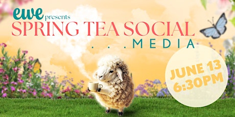 EWE...Spring Tea ...Social Media