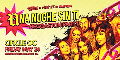 Imagem principal de Orange County: Una Noche Sin Ti - Reggaeton Party @ The Circle OC [18+]