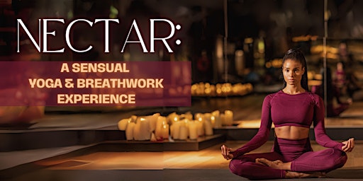 Imagem principal do evento Nectar: A Sensual Yoga and Breathwork Experience